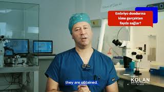 Kolan British IVF: Embriyo dondurma kime gerçekten fayda sağlar?