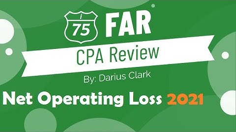 CPA FAR Exam-Net operating Loss-2022-Accounting for Income Taxes by Darius Clark