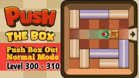 Push box out Normal level 300- 310