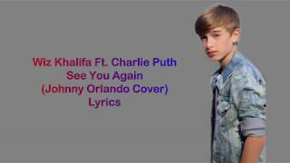 Wiz Khalifa Ft. Charlie Puth - See You Again (Johnny Orlando Cover) Lyrics