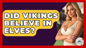 Did Vikings Believe In Elves? - Unmapping Scandinavia