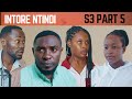 INTORE NTINDI S3 PART 5 INTORE NTINDI S3 PART 5