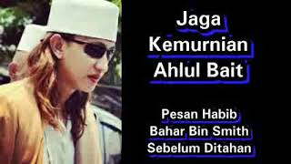 JAGA Kemurnian Ahlul Bait - Pesan Habib Bahar Bin Smith