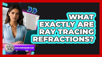 What Exactly Are Ray Tracing Refractions? - The Hardware Hub
