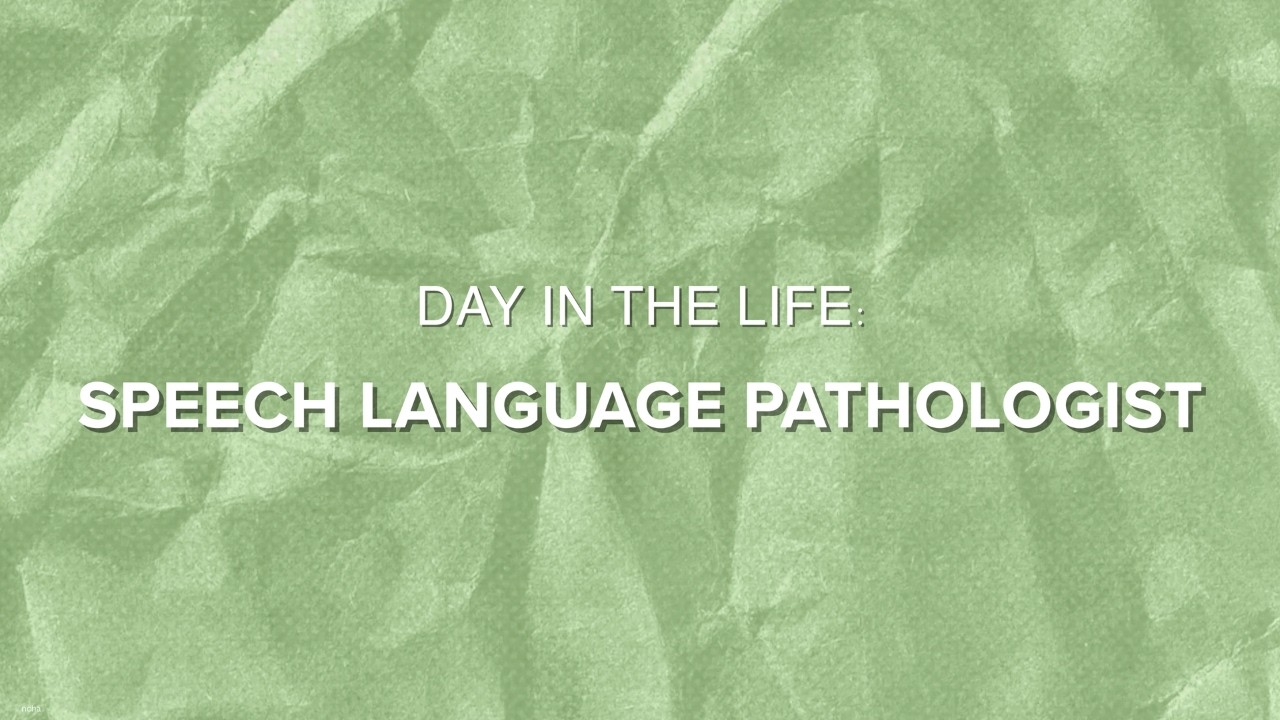 Day in the Life: Speech Language Pathologist