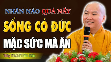 Nhân nào Quả nấy – Sống có Đức mặc sức mà Hưởng | Đại Đức Thích Phước Tiến