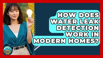 How Does Water Leak Detection Work in Modern Homes? | Your Utilities Hub