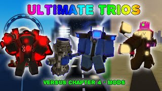 Ultimate Trios Versus Chapter 4 + Modifiers [Skibi defense]