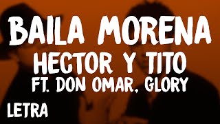 Hector y Tito - Baila Morena (Letra/Lyrics) ft. Don Omar, glory
