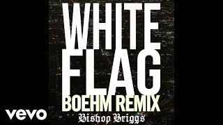 Bishop Briggs - White Flag (Boehm Remix / Audio)