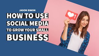 Jason Simon explains using social media to achieve organic growth for a business