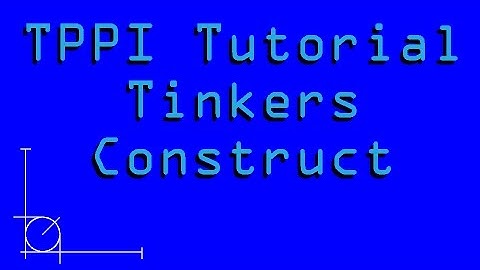 TPPI Tutorials - Tinkers Construct