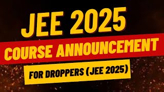 Course Announcement for Droppers (JEE 2025) | Vikas Gupta (VG SIR )