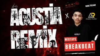 MIXTAPE BREAKBEAT 2025 ( AGUSTIA REMIX X AR STUDIO ) #666 TEAM