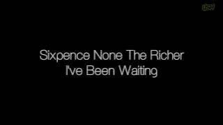 Sixpence None The Richer - I've Been Waiting [Lyrics]