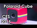 Polaroid Cube - CES 2015