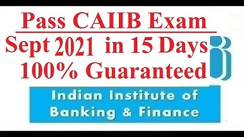 Pass CAIIB Exam 2021 September in 15 Days
