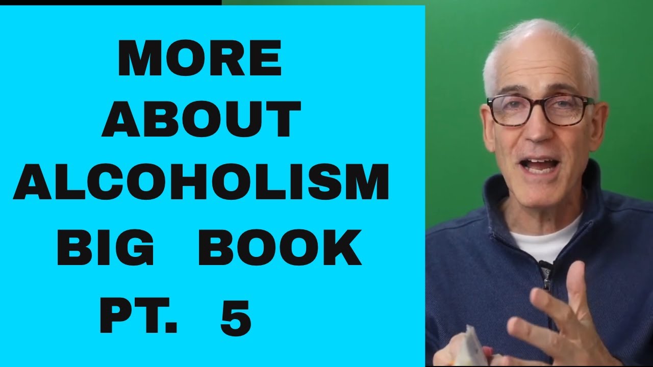 MORE ABOUT ALCOHOLISM FROM BIG BOOK OF ALCOHOLICS ANONYMOUS Pt 5 - YouTube