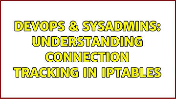 DevOps & SysAdmins: Understanding connection tracking in iptables