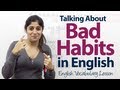 Talking about bad habits in English - English Vocabulary Lesson