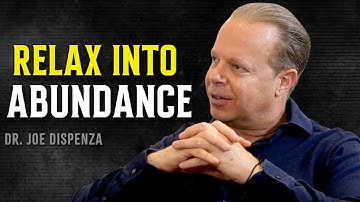 Relax And Let The Universe Manifest Anything For You - Joe Dispenza Motivational Speech