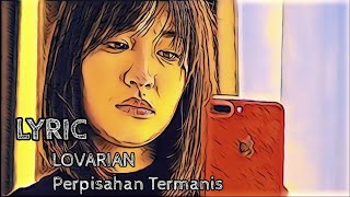Lovarian - Perpisahan Termanis(Lyric)