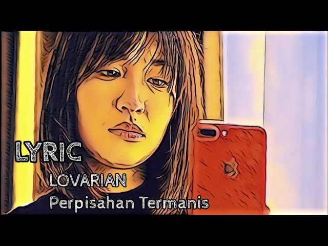 Lovarian - Perpisahan Termanis(Lyric) class=