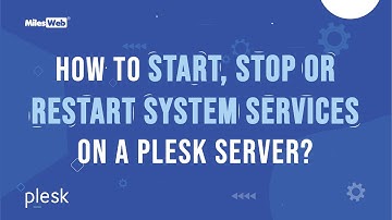How to Start, Stop or Restart System Services on a Plesk Server? | MilesWeb