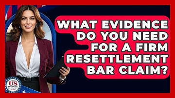 What Evidence Do You Need For A Firm Resettlement Bar Claim? - US Citizenship Immigration Guide