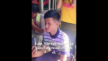 Xuân Hòa hẹn chồng của Cẩm Tiên ra nói chuyện rõ. #xuanhoa