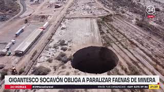 Gigantesco socavón obliga a paralizar faenas de minera