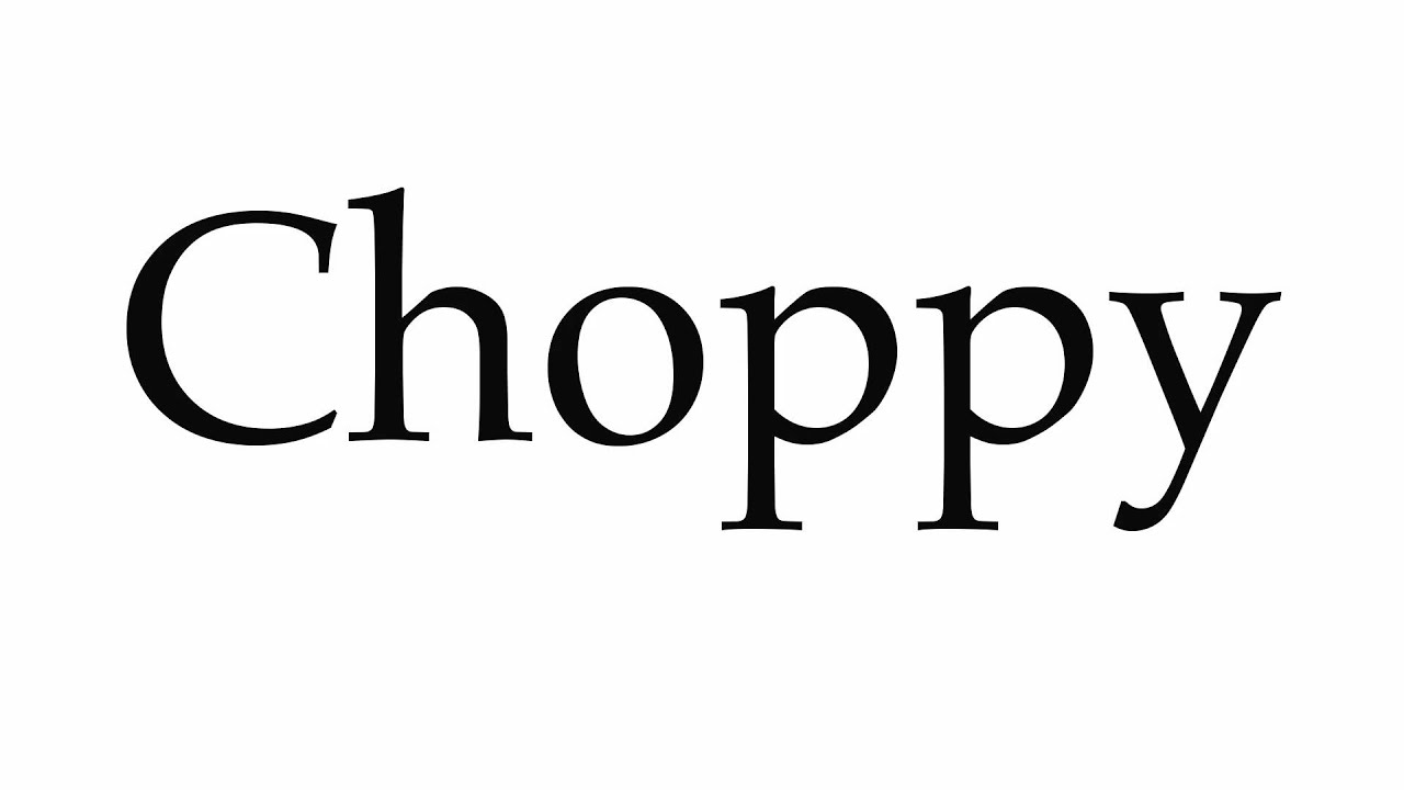 How To Pronounce Choppy YouTube