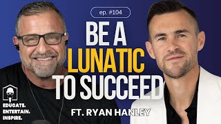 Success or Burnout Ryan Hanley on Finding the Right Balance #104 News