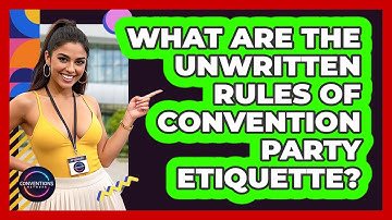 What Are The Unwritten Rules Of Convention Party Etiquette? - Conventions Network