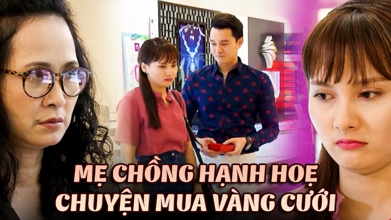 Mẹ chồng HẠNH HOẸ con dâu tương lai chuyện MUA VÀNG CƯỚI - Trích đoạn Sống chung với mẹ chồng