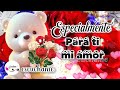 ESPECIALMENTE PARA TI❤️Te amo Mensajes de amor con bonito video para enamorar Bonitas Frases para ti
