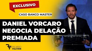 Daniel Vorcaro Negocia Delação Premiada