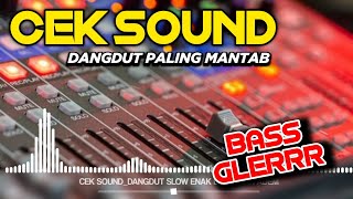 CEK SOUND DANGDUT PALING MANTAB BASS GLERR.. CLARITY