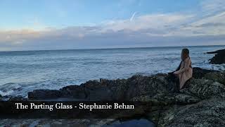 The Parting Glass - Cover by Stephanie Behan