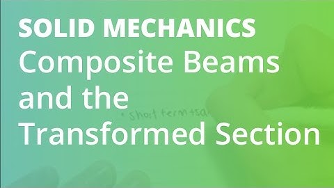 Composite Beams and the Transformed Section | Solid Mechanics