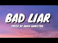 Imagine Dragons - Bad Liar | cover by Anna Hamilton (lyrics)