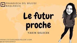 Ceyda Ile Fransızca Dersler Le Futur Proche - Yakın Gelecek Fransızca Öğreniyorum