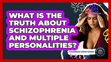What Is The Truth About Schizophrenia And Multiple Personalities? - Schizophrenia Support Network