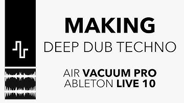 Making Deep Dub Techno in Ableton Live 10 with AIR Vacuum Pro, Echo, Surround Panner