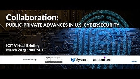 ICIT Virtual Briefing I Collaboration  Public Private Advances in U S  Cybersecurity