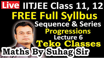 lecture 6 sequence and series progression ap gp hp agp spl special series free full syllabus iit jee