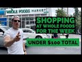 SHOPPING @WholeFoodsMarket FOR THE WEEK FOR UNDER $100 | ORGANIC WHOLE FOOD MEALS UNDER $20 A DAY