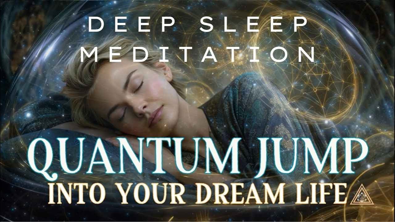 Deep Sleep Meditation - Quantum Jumping Into Your Dream Life - YouTube