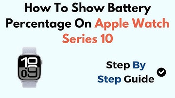 How To Show Battery Percentage On Apple Watch Series 10
