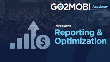 Go2mobi Academy - Reporting & Optimization